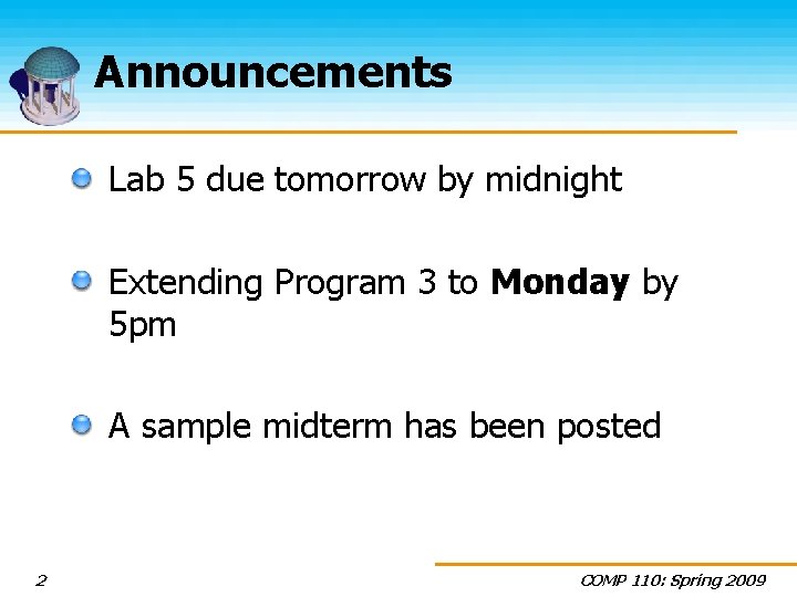 Announcements Lab 5 due tomorrow by midnight Extending Program 3 to Monday by 5