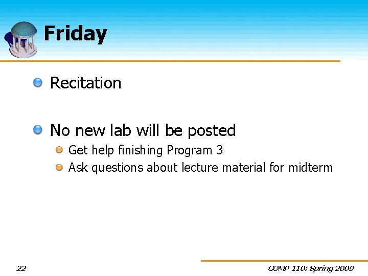 Friday Recitation No new lab will be posted Get help finishing Program 3 Ask