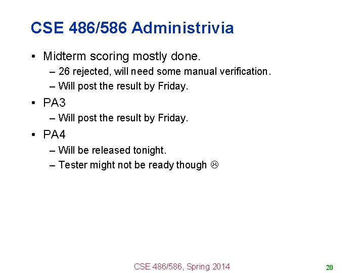 CSE 486/586 Administrivia • Midterm scoring mostly done. – 26 rejected, will need some