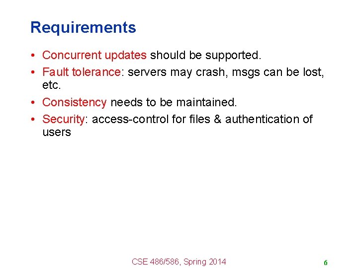 Requirements • Concurrent updates should be supported. • Fault tolerance: servers may crash, msgs