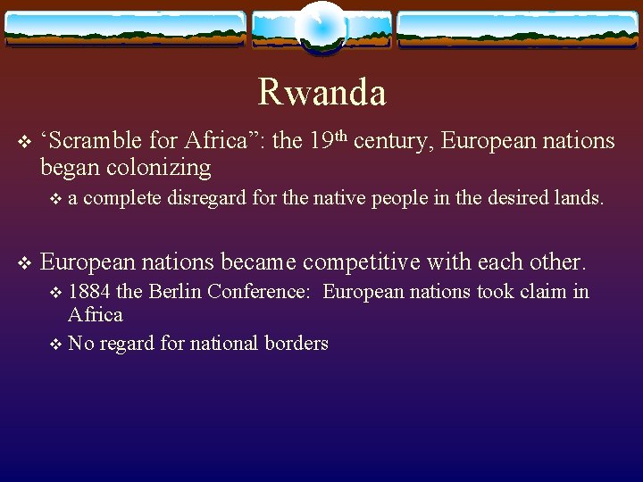 Rwanda v ‘Scramble for Africa”: the 19 th century, European nations began colonizing v