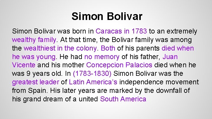 Simon Bolivar was born in Caracas in 1783 to an extremely wealthy family. At