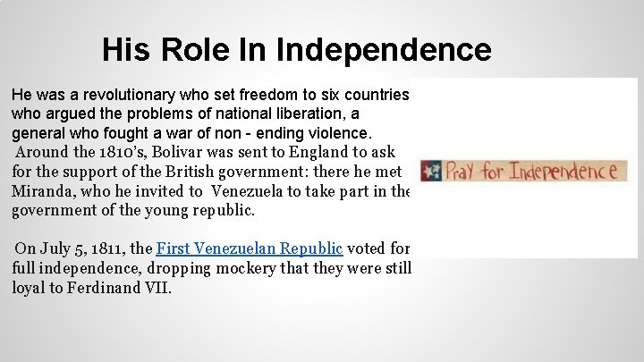 His Role In Independence He was a revolutionary who set freedom to six countries,