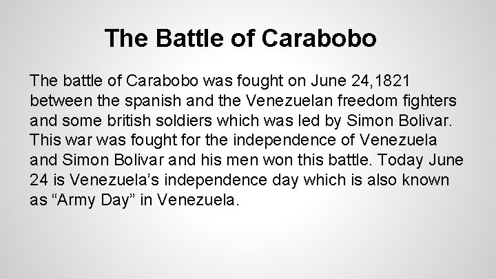 The Battle of Carabobo The battle of Carabobo was fought on June 24, 1821