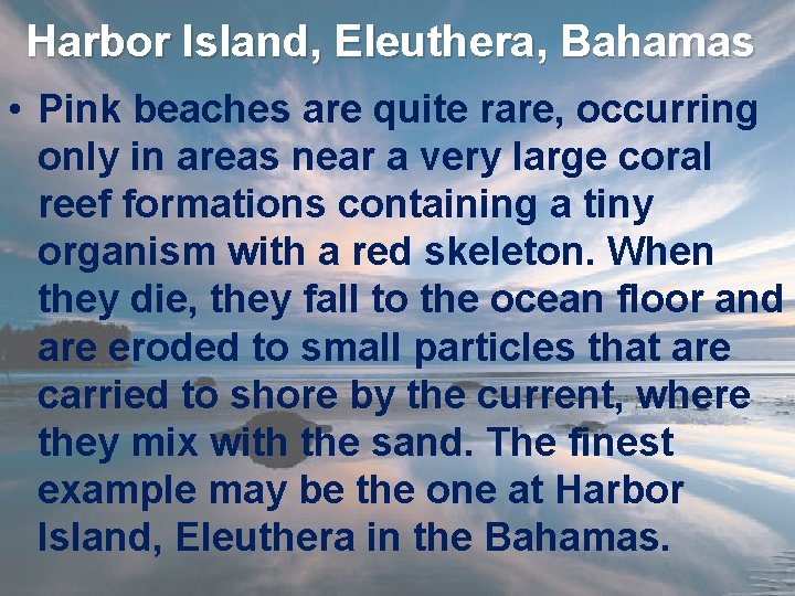 Harbor Island, Eleuthera, Bahamas • Pink beaches are quite rare, occurring only in areas