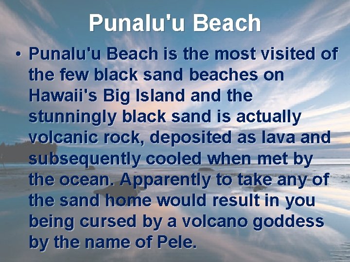 Punalu'u Beach • Punalu'u Beach is the most visited of the few black sand