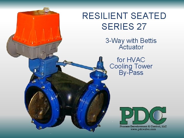 RESILIENT SEATED SERIES 27 3 -Way with Bettis Actuator for HVAC Cooling Tower By-Pass