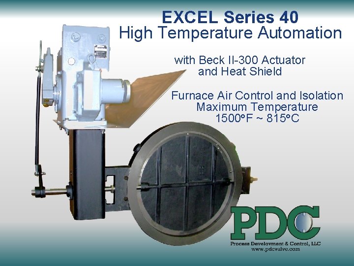 EXCEL Series 40 High Temperature Automation with Beck II-300 Actuator and Heat Shield Furnace