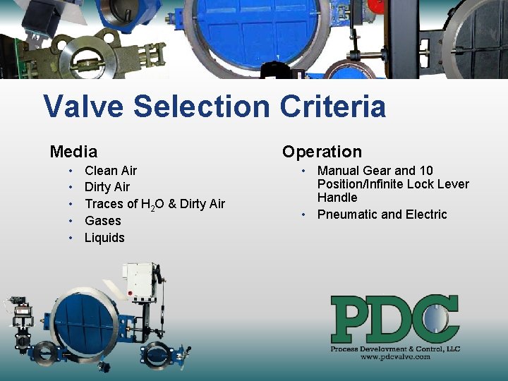 Valve Selection Criteria Media • • • Clean Air Dirty Air Traces of H