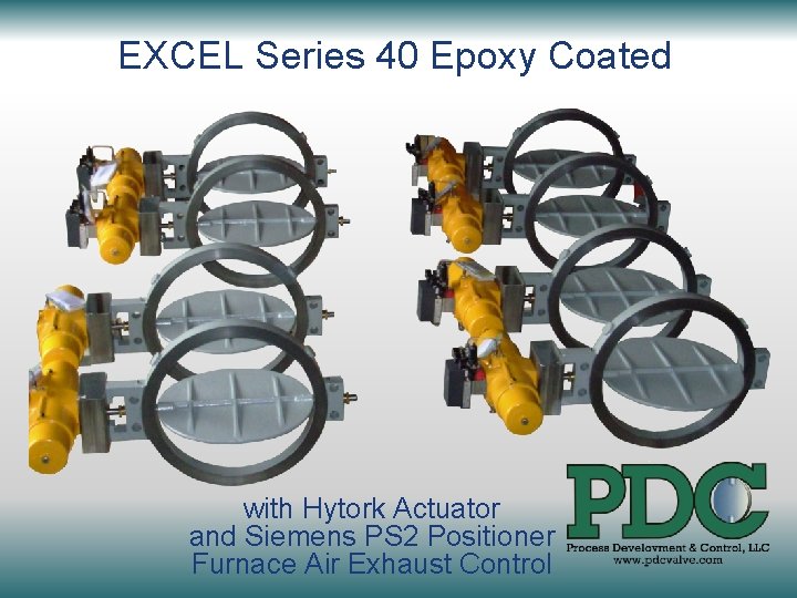 EXCEL Series 40 Epoxy Coated with Hytork Actuator and Siemens PS 2 Positioner Furnace