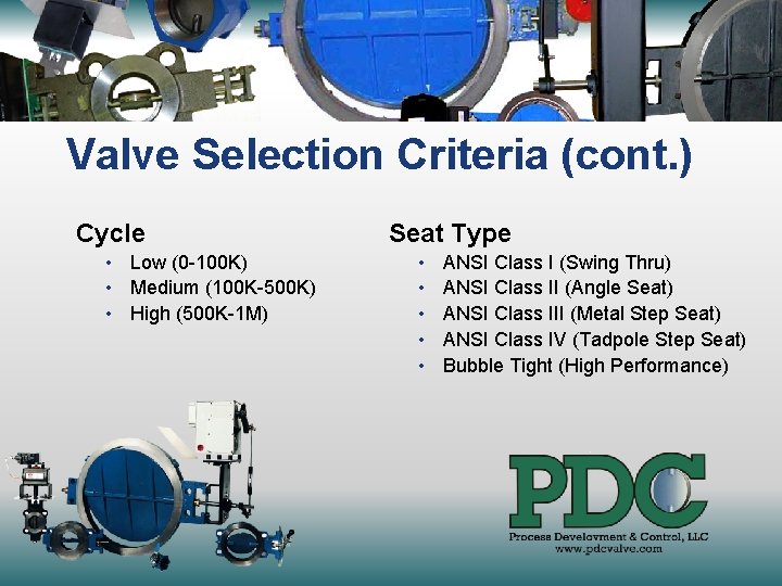 Valve Selection Criteria (cont. ) Cycle • Low (0 -100 K) • Medium (100