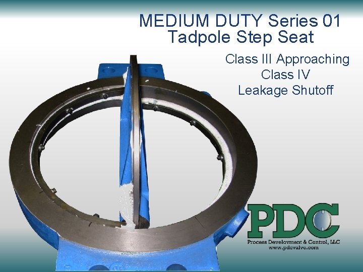 MEDIUM DUTY Series 01 Tadpole Step Seat Class III Approaching Class IV Leakage Shutoff