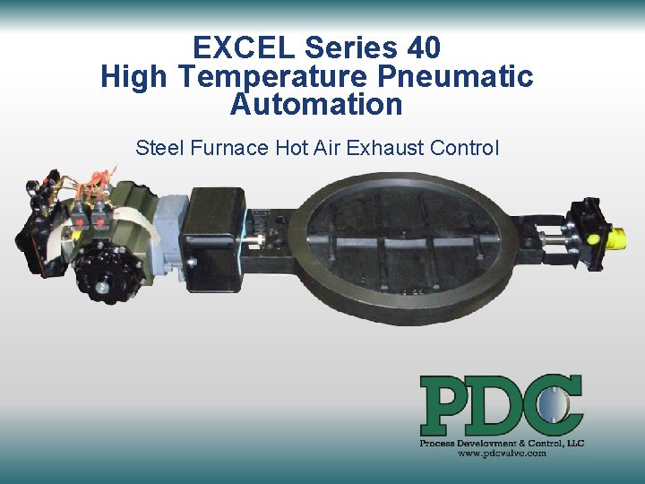 EXCEL Series 40 High Temperature Pneumatic Automation Steel Furnace Hot Air Exhaust Control 