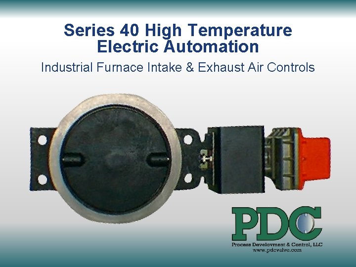 Series 40 High Temperature Electric Automation Industrial Furnace Intake & Exhaust Air Controls 