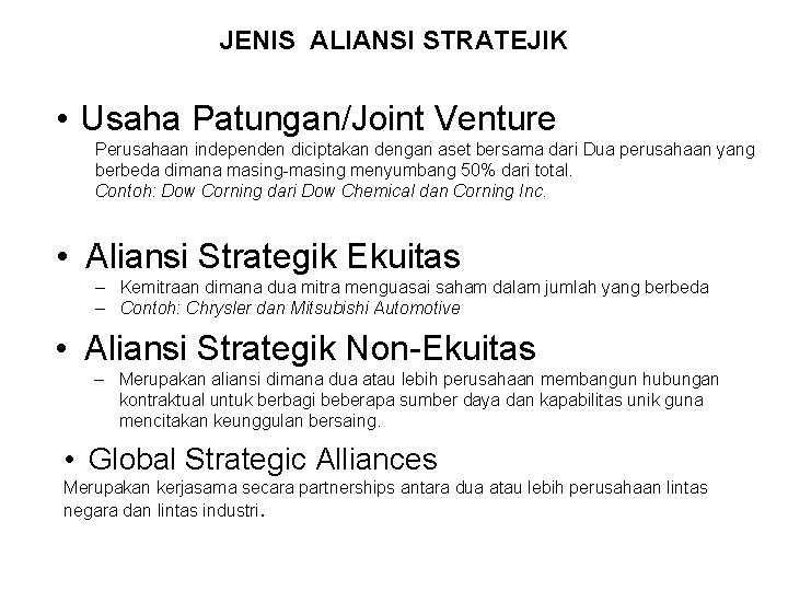 JENIS ALIANSI STRATEJIK • Usaha Patungan/Joint Venture Perusahaan independen diciptakan dengan aset bersama dari