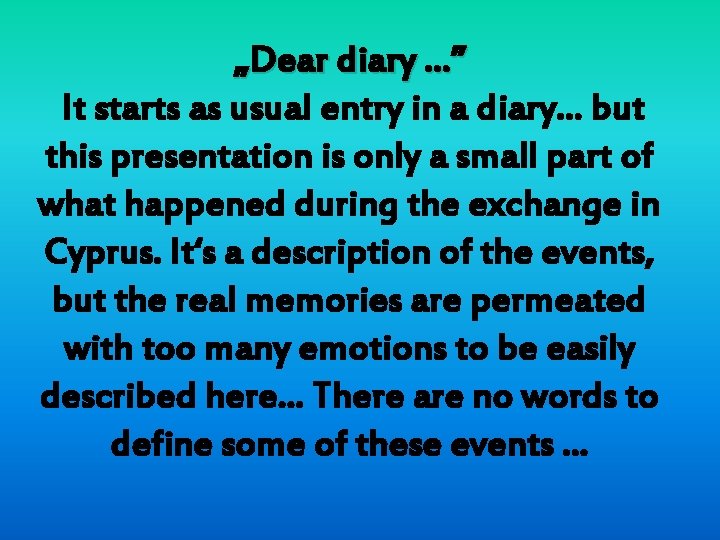 „Dear diary. . . ” It starts as usual entry in a diary. .