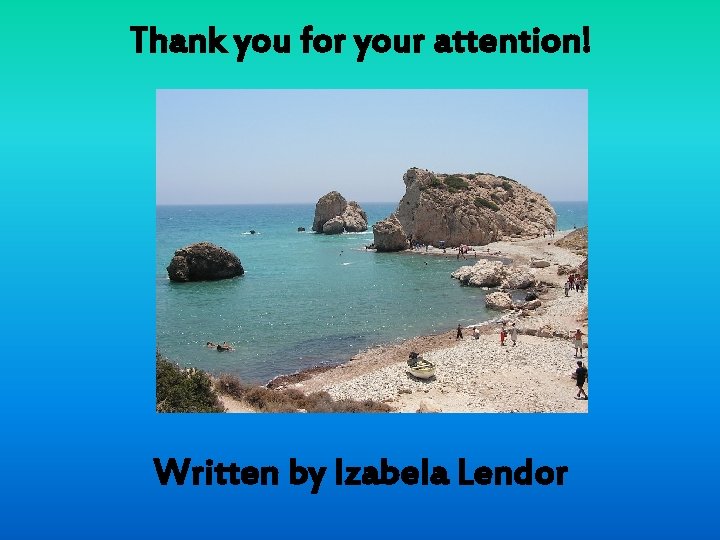 Thank you for your attention! Written by Izabela Lendor 