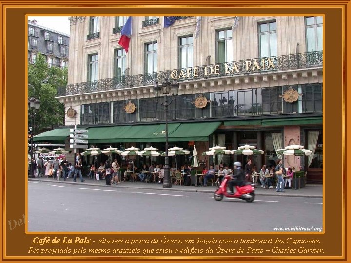 za l e D Café de La Paix - situa-se à praça da Ópera,