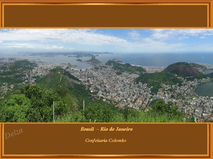 za l e D Brasil – Rio de Janeiro Confeitaria Colombo 