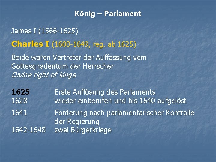 König – Parlament James I (1566 -1625) Charles I (1600 -1649, reg. ab 1625)