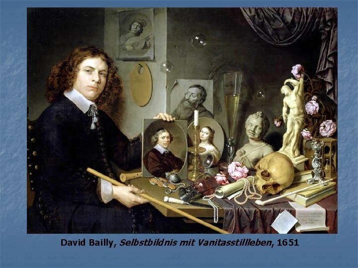 David Bailly, Selbstbildnis mit Vanitasstillleben, 1651 