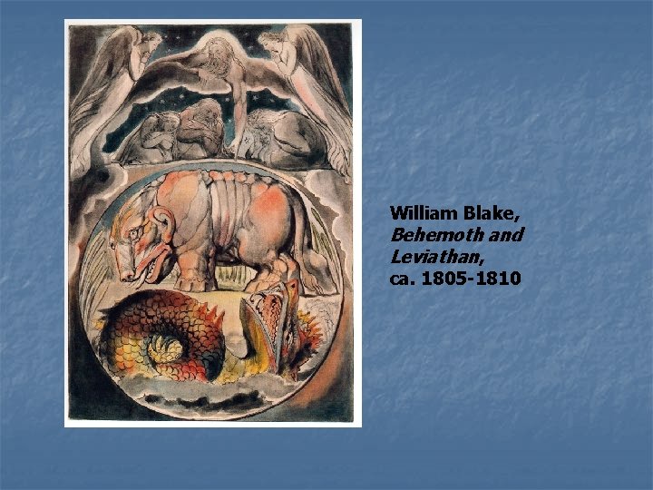 William Blake, Behemoth and Leviathan, ca. 1805 -1810 