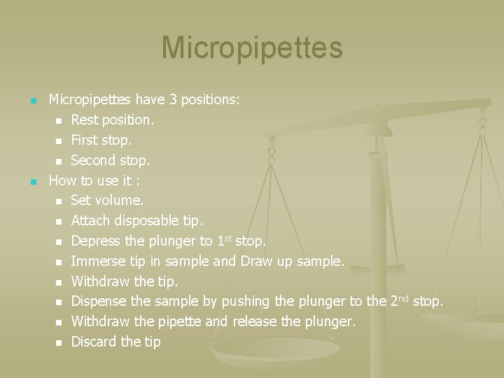 Micropipettes n n Micropipettes have 3 positions: n Rest position. n First stop. n