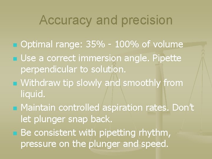 Accuracy and precision n n Optimal range: 35% - 100% of volume Use a