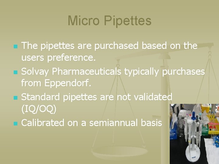 Micro Pipettes n n The pipettes are purchased based on the users preference. Solvay