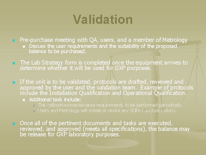 Validation n Pre-purchase meeting with QA, users, and a member of Metrology n n