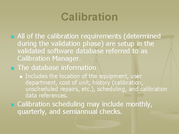 Calibration n n All of the calibration requirements (determined during the validation phase) are