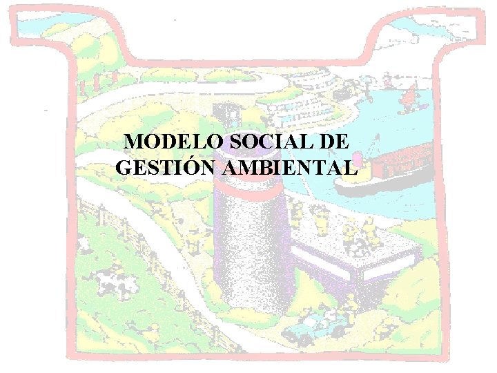 MODELO SOCIAL DE GESTIÓN AMBIENTAL 