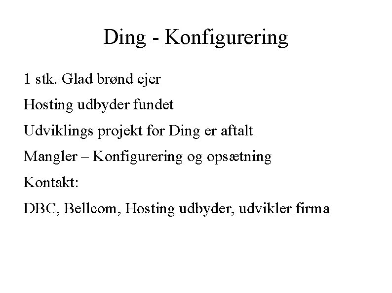 Ding - Konfigurering 1 stk. Glad brønd ejer Hosting udbyder fundet Udviklings projekt for