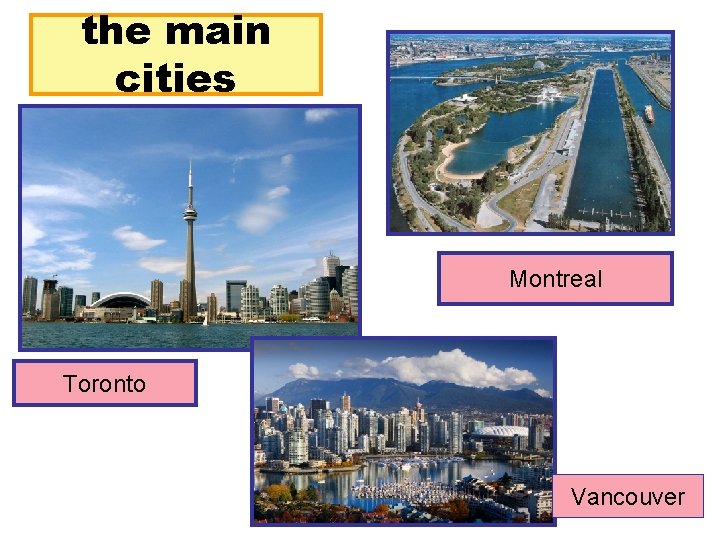 the main cities Montreal Toronto Vancouver 