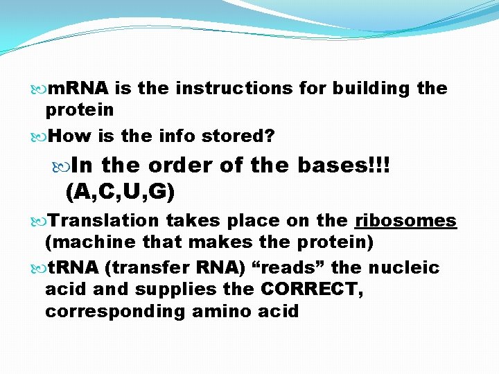  m. RNA is the instructions for building the protein How is the info