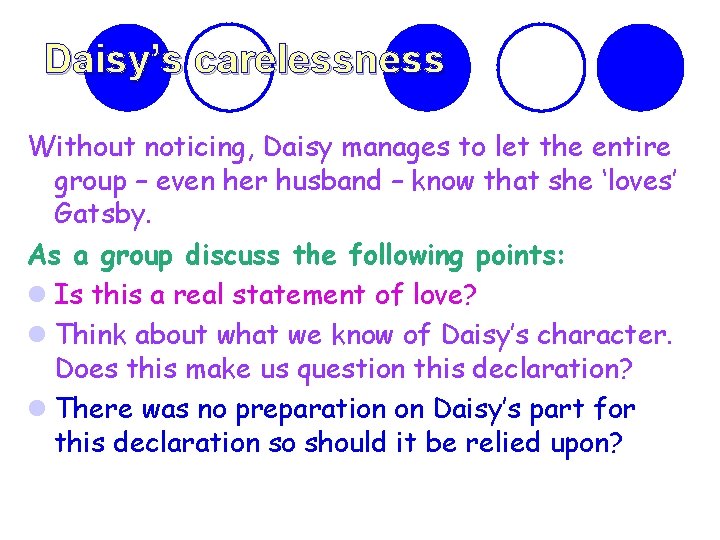 Daisy’s carelessness Without noticing, Daisy manages to let the entire group – even her