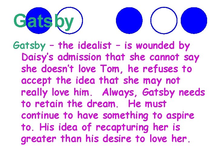 Gatsby – the idealist – is wounded by Daisy’s admission that she cannot say