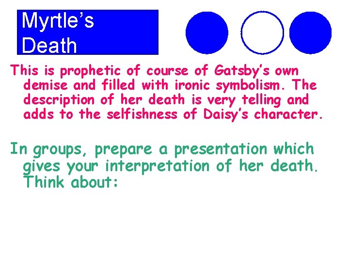 Myrtle’s Death This is prophetic of course of Gatsby’s own demise and filled with