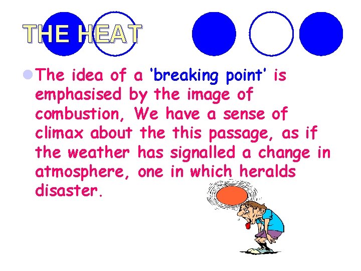 THE HEAT l The idea of a ‘breaking point’ is emphasised by the image