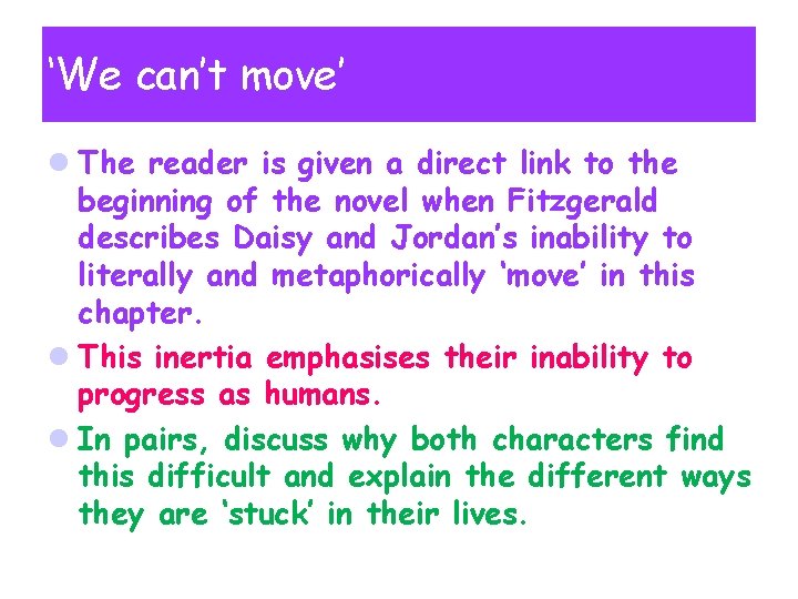 ‘We can’t move’ l The reader is given a direct link to the beginning