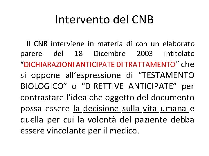 Intervento del CNB Il CNB interviene in materia di con un elaborato parere del