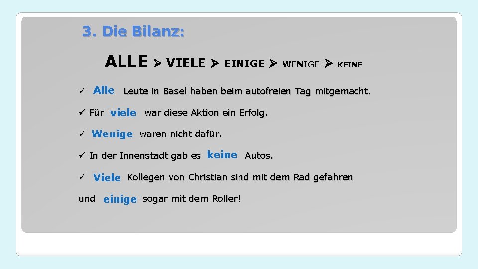 3. Die Bilanz: ALLE VIELE EINIGE WENIGE KEINE Alle Leute in Basel haben beim