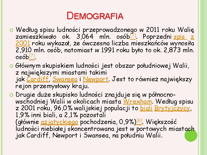 DEMOGRAFIA Według spisu ludności przeprowadzonego w 2011 roku Walię zamieszkiwało ok. 3, 064 mln.