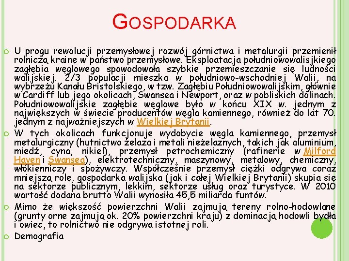 GOSPODARKA U progu rewolucji przemysłowej rozwój górnictwa i metalurgii przemienił rolniczą krainę w państwo