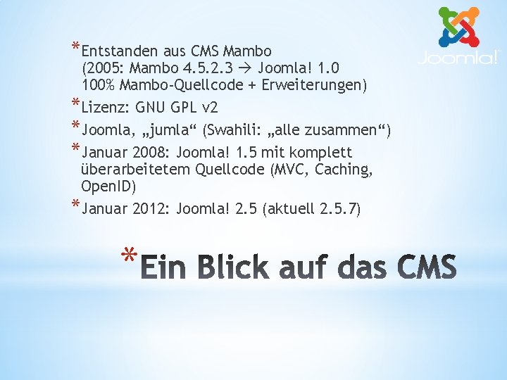 *Entstanden aus CMS Mambo (2005: Mambo 4. 5. 2. 3 Joomla! 1. 0 100%