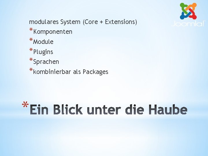 modulares System (Core + Extensions) *Komponenten *Module *Plugins *Sprachen *kombinierbar als Packages * 