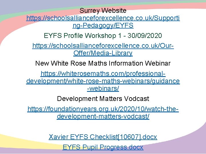 Surrey Website https: //schoolsallianceforexcellence. co. uk/Supporti ng-Pedagogy/EYFS Profile Workshop 1 - 30/09/2020 https: //schoolsallianceforexcellence.