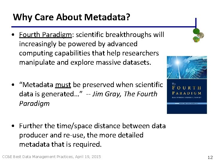 Why Care About Metadata? • Fourth Paradigm: scientific breakthroughs will increasingly be powered by