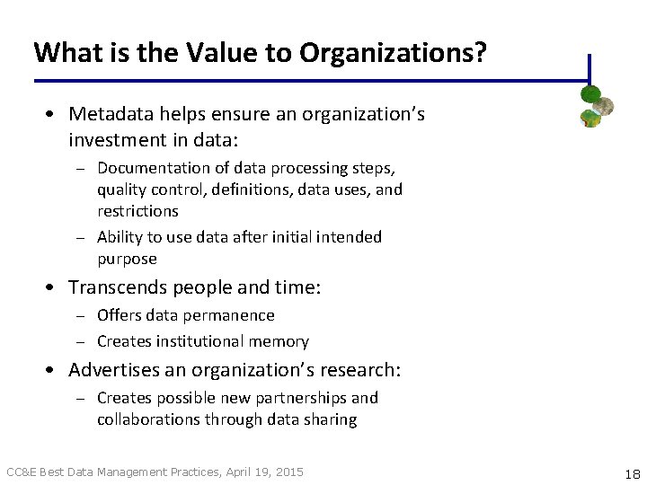 What is the Value to Organizations? • Metadata helps ensure an organization’s investment in
