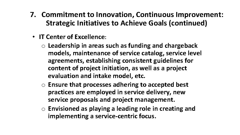7. Commitment to Innovation, Continuous Improvement: Strategic Initiatives to Achieve Goals (continued) • IT